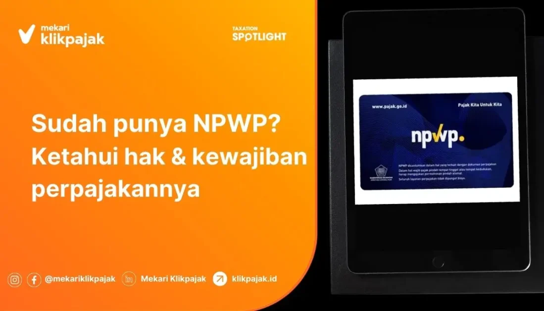 Mekari Klikpajak - Hak dan Kewajiban Perpajakan setelah Memiliki NPWP